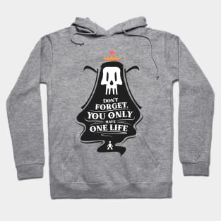 Death remember you: don't forget, you only have one life Hoodie
